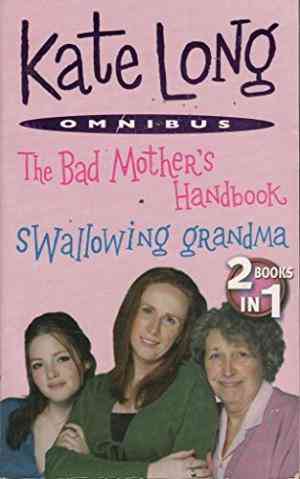 The Bad Mother's Handbook/ Swallowing Grandma