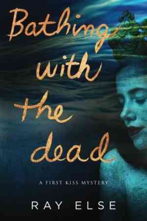 Bathing with the Dead (First Kiss Mystery #1)