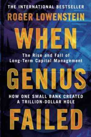 When Genius Failed: The Rise And Fall Of Long Term Capital Management