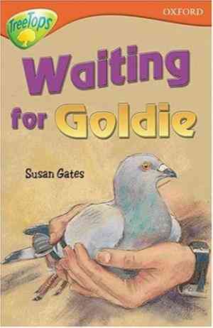 Waiting For Goldie (oxford Reading Tree, Stage 13, Treetops)
