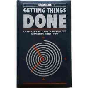 Getting Things Done: A Radical New Approach To Managing Time And Achieving More At Work
