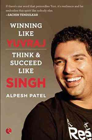 Winning Like Yuvraj: Think & Succeed Like Singh