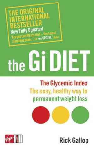 The Gi Diet (now Fully Updated): The Glycemic Index; The Easy, Healthy Way To Permanent Weight Loss