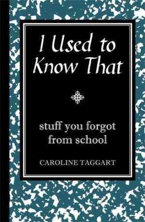 I Used to Know That: Stuff You Forgot from School
