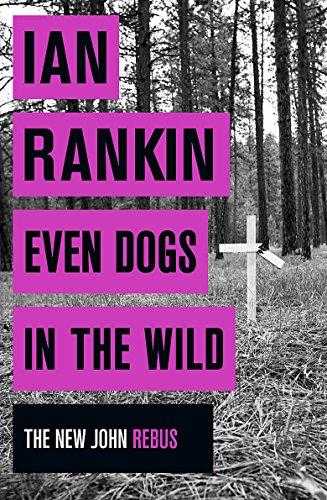 Even Dogs In The Wild (inspector Rebus, #20)