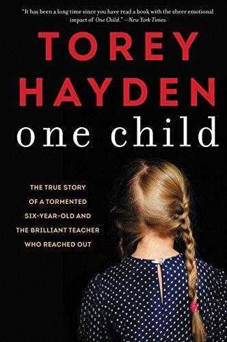 One Child: The True Story Of A Tormented Six-year-old And The Brilliant Teacher Who Reached Out