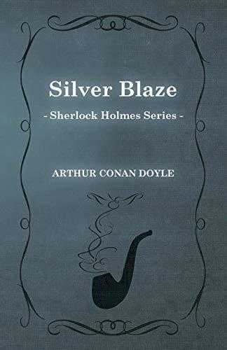 Silver Blaze (sherlock Holmes Series)