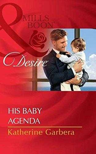 His Baby Agenda (harlequin Desire)
