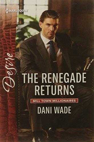 The Renegade Returns (harlequin Desire)