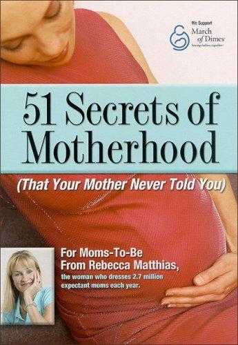 51 Secrets of Motherhood: (That Your Mother Never Told You)