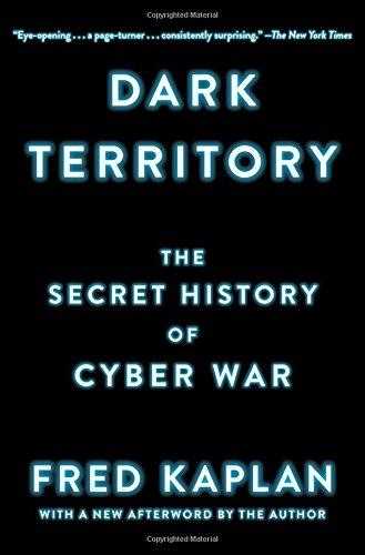 Dark Territory: The Secret History Of Cyber War