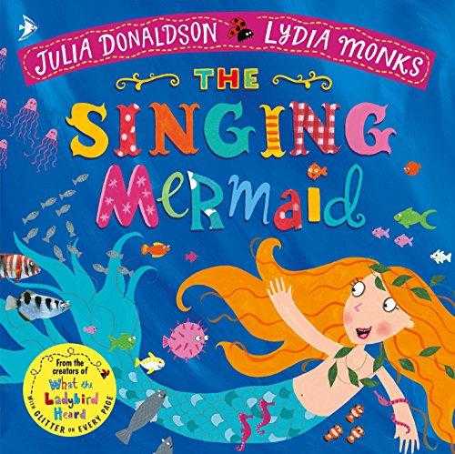 The Singing Mermaid (julia Donaldson/lydia Monks)