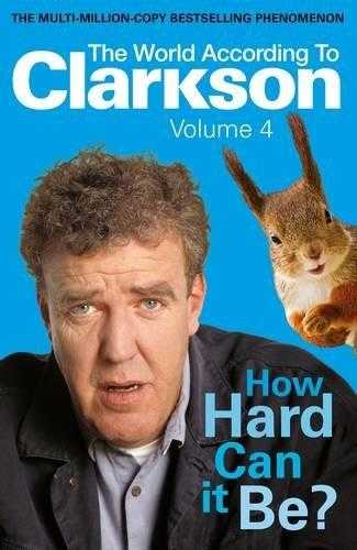 How Hard Can It Be? (world According To Clarkson, #4)