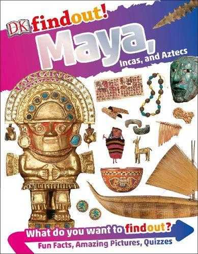 Dkfindout! Maya, Incas, And Aztecs