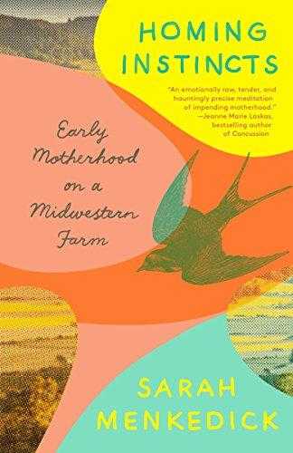 Homing Instincts: Early Motherhood On A Midwestern Farm