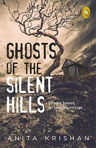 Ghosts Of The Silent Hills: Stories Based On True Hauntings