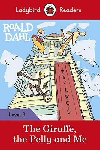 Roald Dahl: The Giraffe, The Pelly And Me - Ladybird Readers Level 3