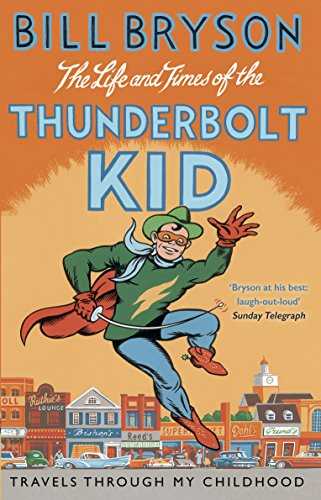 The Life And Times Of The Thunderbolt Kid: Travels Through My Childhood