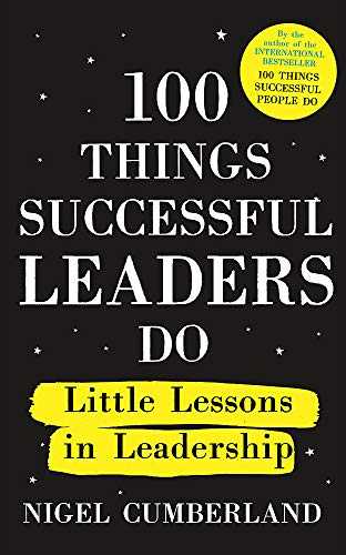 100 Things Successful Leaders Do: Little Lessons In Leadership