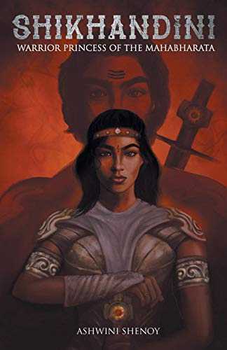 Shikhandini - Warrior Princess Of The Mahabharata