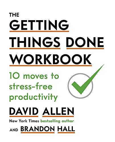 The Getting Things Done Workbook: 10 Moves To Stress-free Productivity