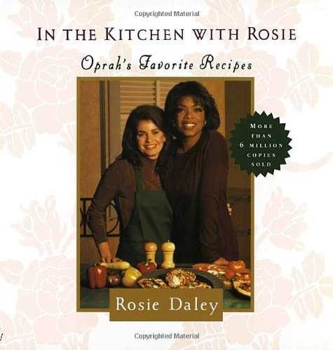 In The Kitchen With Rosie: Oprah's Favorite Recipes