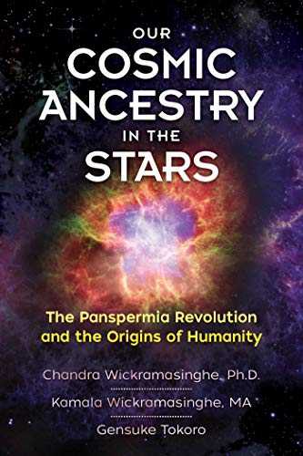 Our Cosmic Ancestry In The Stars: The Panspermia Revolution And The Origins Of Humanity