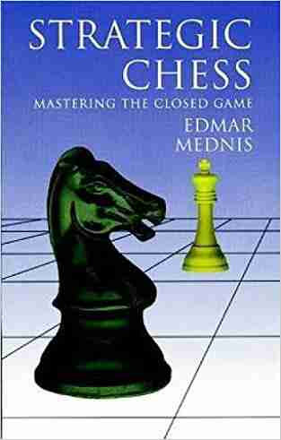 Strategic Chess: Mastering the Closed Game