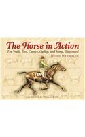 The Horse In Action: The Walk, Trot, Canter, Gallop, And Jump, Illustrated
