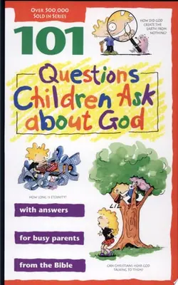 101 Questions Children Ask About God