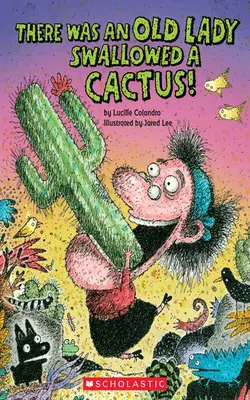 There Was An Old Lady Who Swallowed A Cactus!