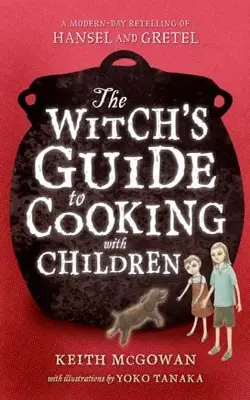 The Witchs Guide To Cooking With Children