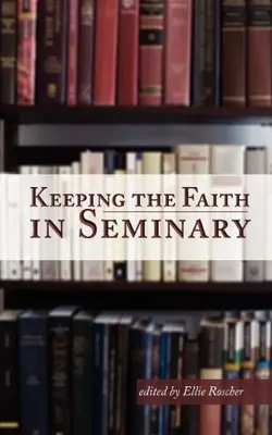 Keeping The Faith In Seminary