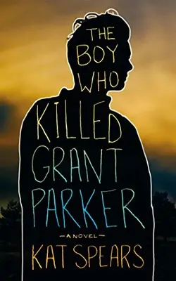 The Boy Who Killed Grant Parker