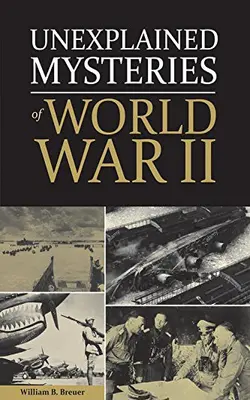 Unexplained Mysteries Of World War Ii