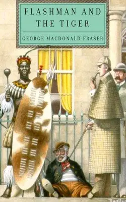 Flashman And The Tiger And Other Extracts From The Flashman Papers
