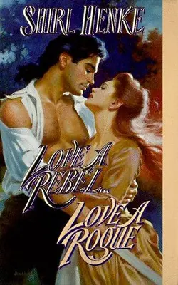 Love A Rebel... Love A Rogue (leisure Historical Romance)