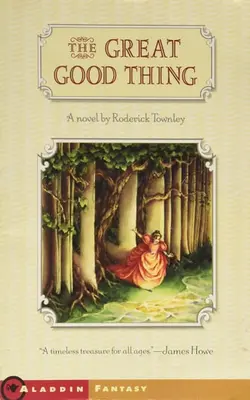 The Great Good Thing A Novel