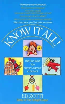 Know It All! The Fun Stuff You Never Learned In School