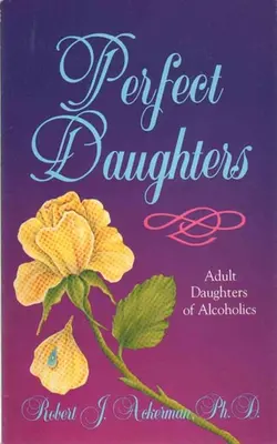 Perfect Daughters Adult Daughters Of Alcoholics
