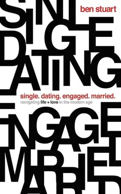 Single, Dating, Engaged, Married Navigating Life And Love In The Modern Age