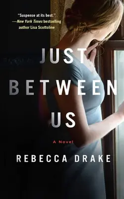 Just Between Us A Novel