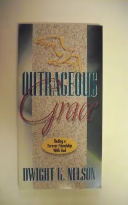 Outrageous Grace Finding A Forever Friendship With God
