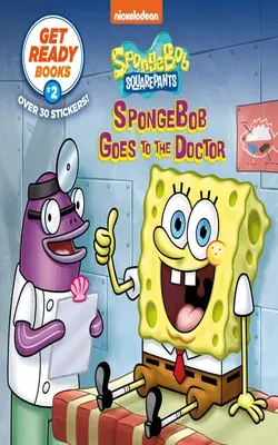 Get Ready Books #2: Spongebob Goes To The Doctor (spongebob Squarepants)