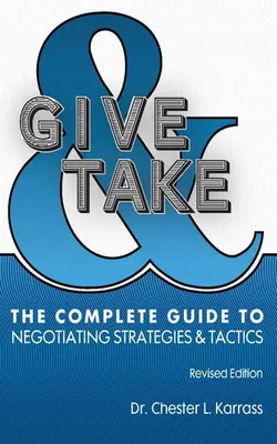 Give And Take The Complete Guide To Negotiating Strategies And Tactics