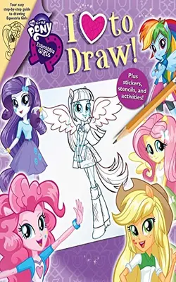 My Little Pony: Equestria Girls: I Love To Draw!