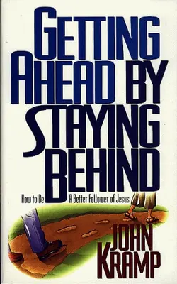 Getting Ahead By Staying Behind How To Be A Better Follower Of Jesus