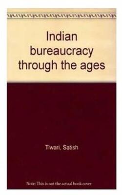 Indian Bureaucracy Through The Ages