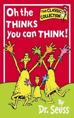 Oh, The Thinks You Can Think (Dr. Seuss Classic Collection)