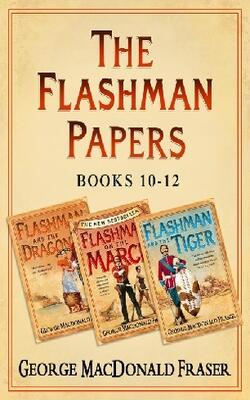 Flashman And The Dragon (the Flashman Papers, Book 10)